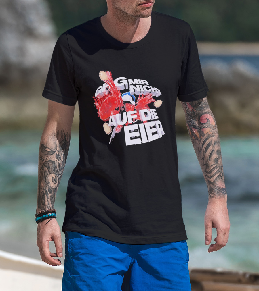 Geh Mir Nicht Mehr Auf Die Eier Spruch Mit Zerschlagenem Ei Und Roter Farbe T-Shirt
