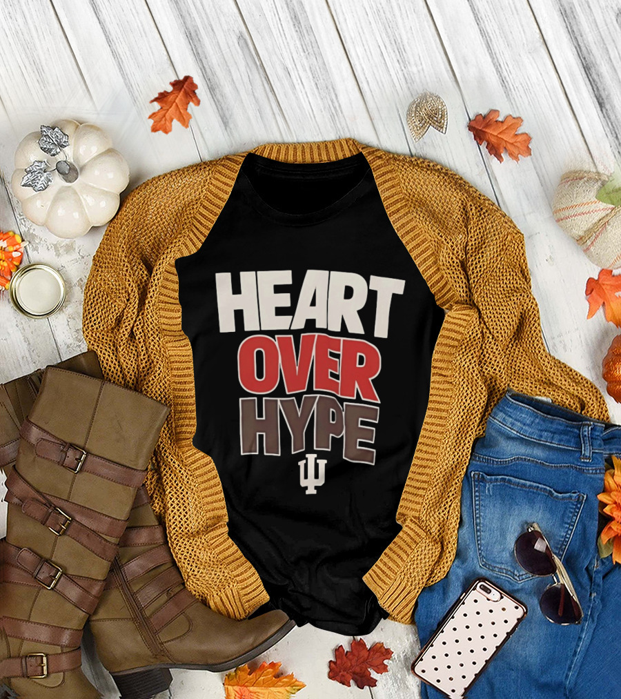 Heart Over Hype Indiana University IU Hoosiers T-Shirt