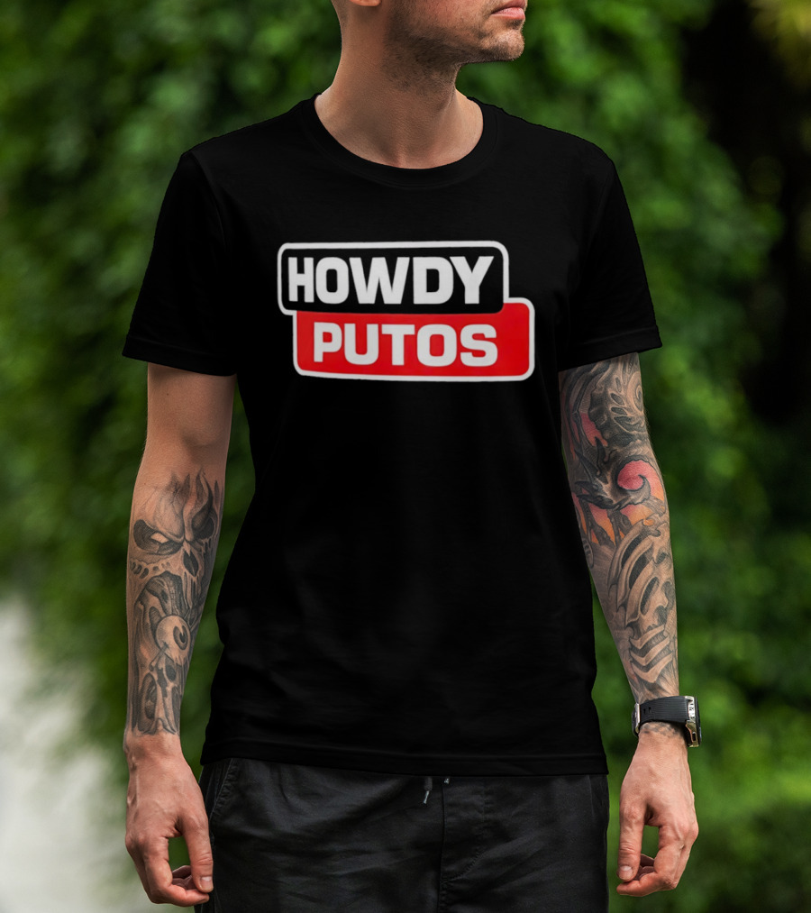 Howdy Putos Funny Bold White And Red T-Shirt