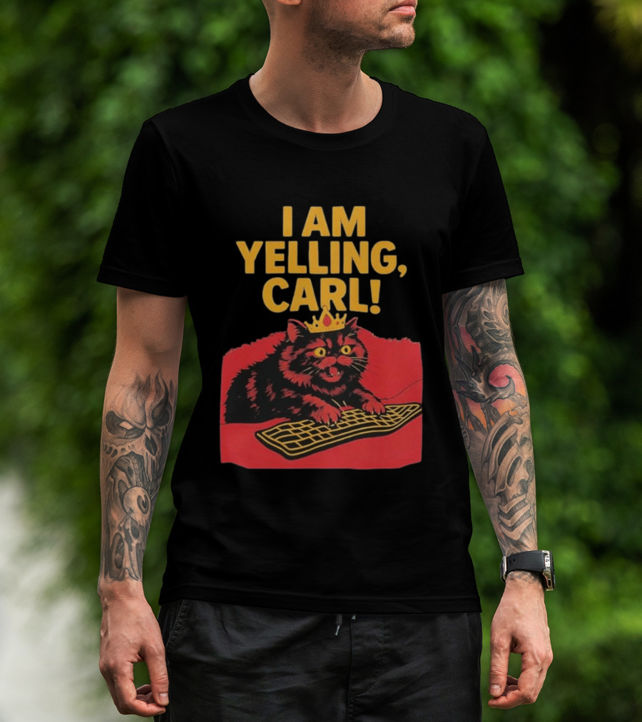 I Am Yelling Carl Cat Meme With Keyboard And Crown T-Shirt