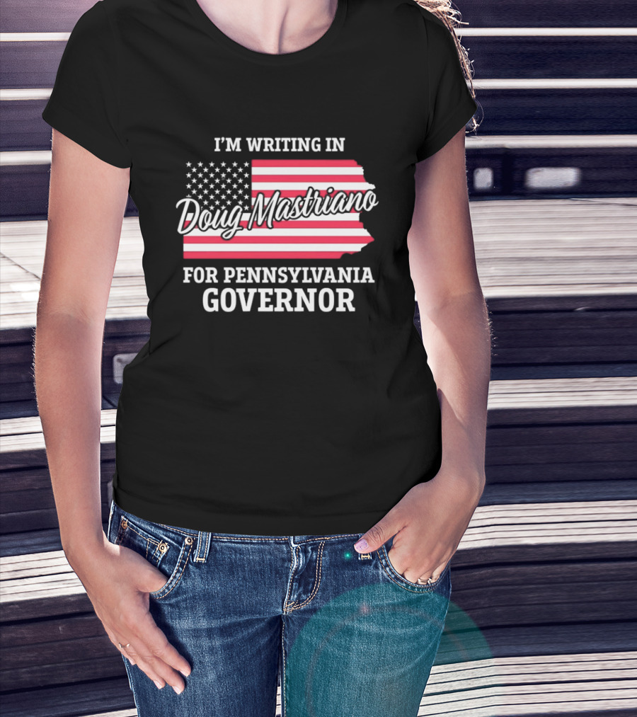 I'm Writing In Doug Mastriano For Pennsylvania Governor Campaign USA Flag T-Shirt