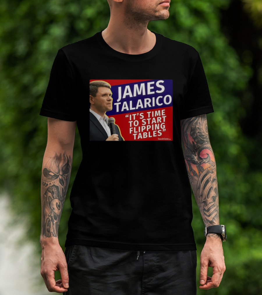 James Talarico It's Time To Start Flipping Tables Signs Of Justice T-Shirt