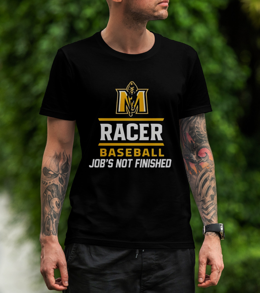 Murray State Racers Baseball Job's Not Finished T-Shirt