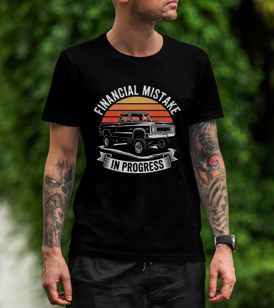 Financial Mistake In Progress Pickup Truck Retro Style And Sunset T-Shirt