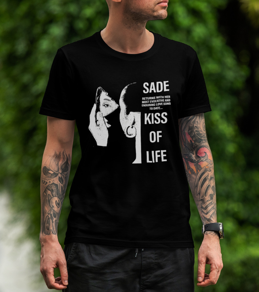 SADE Returns Most Evocative Enduring Love Song Kiss Of Life T-Shirt