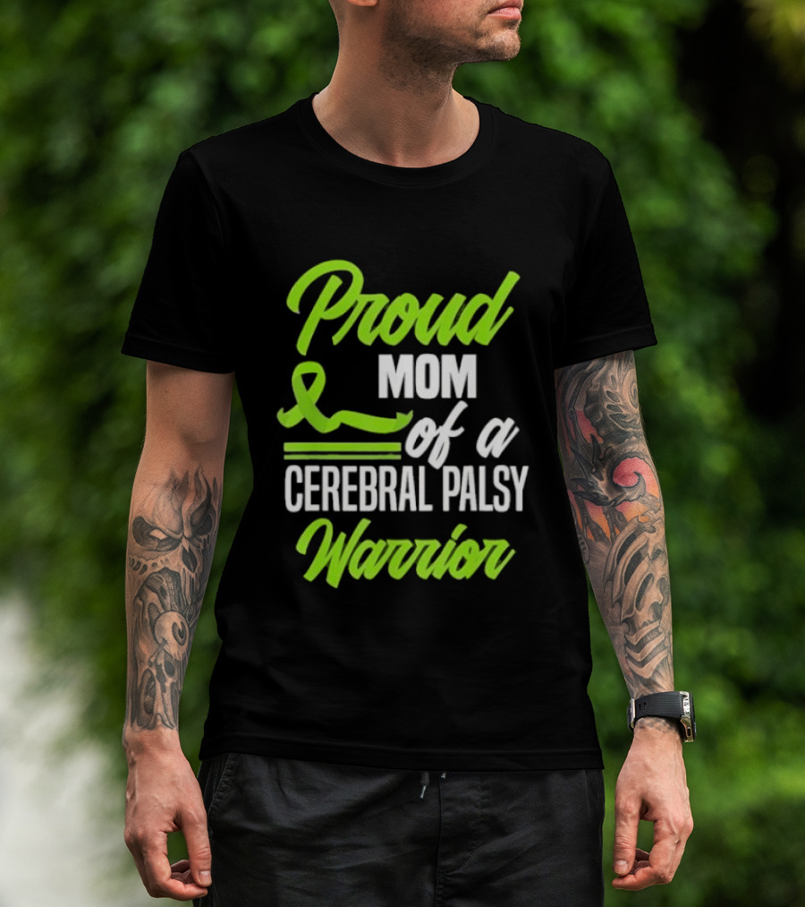 Proud Mom Of A Cerebral Palsy Warrior Green Awareness Ribbon T-Shirt