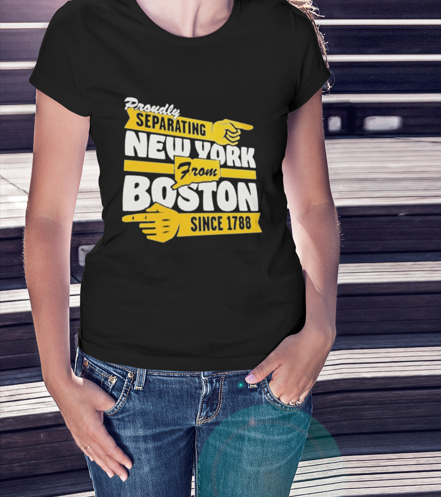 Proudly Separating New York From Boston Since 1788 T-Shirt
