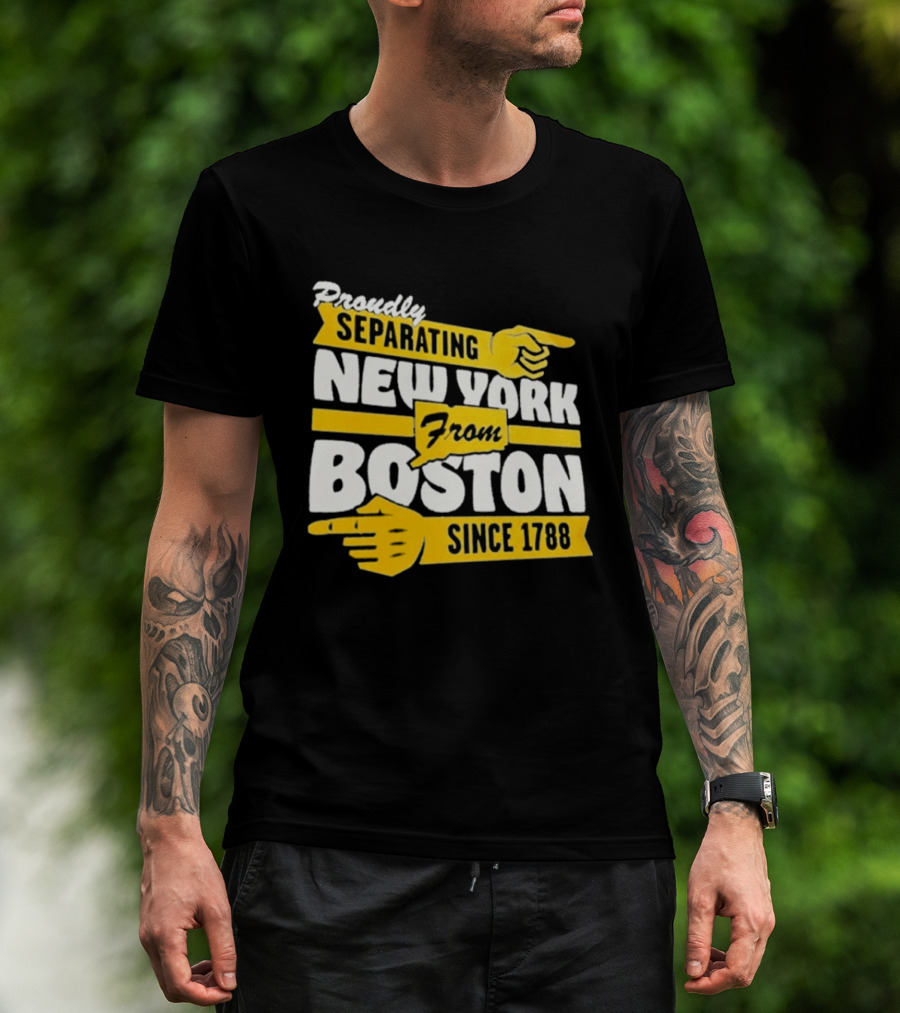 Proudly Separating New York From Boston Since 1788 T-Shirt
