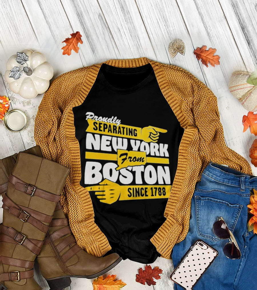 Proudly Separating New York From Boston Since 1788 T-Shirt