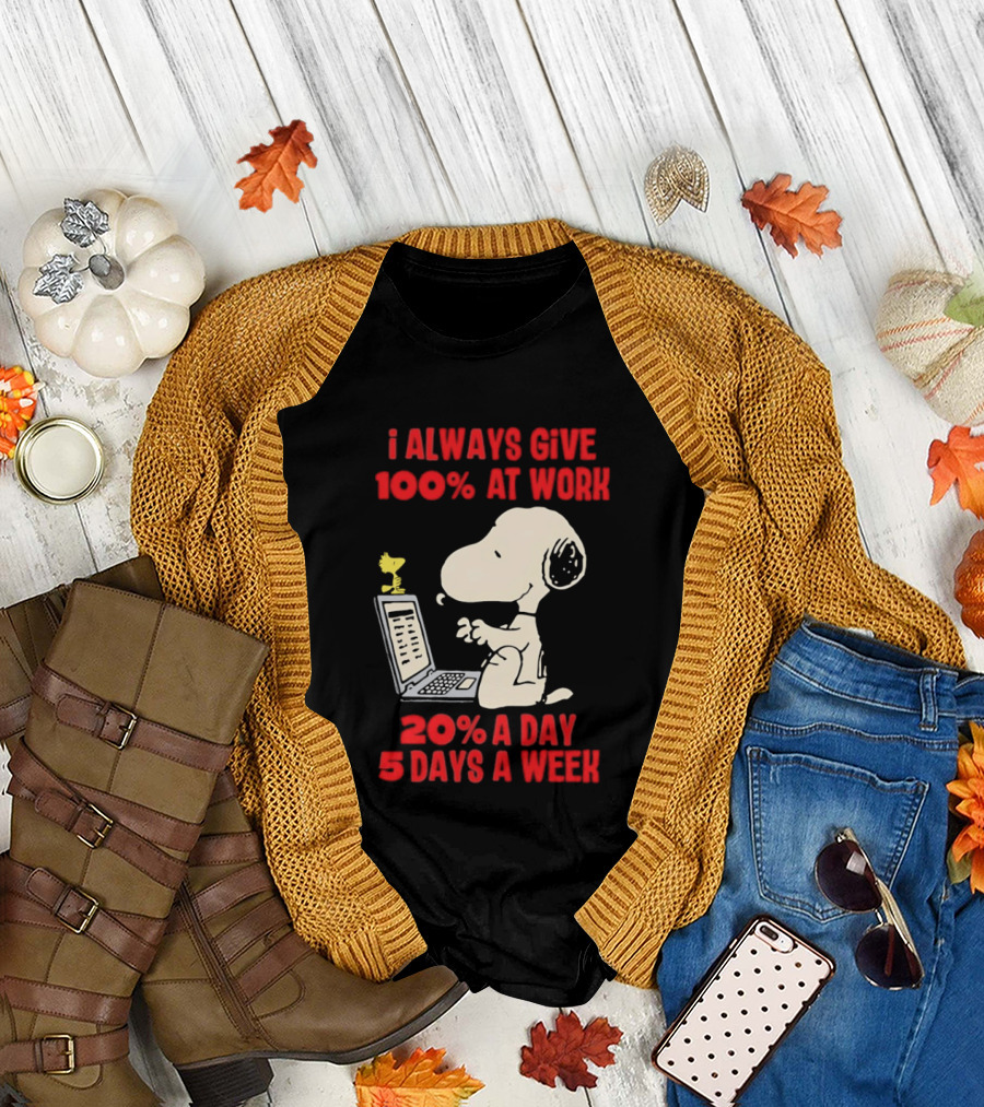 Snoopy I Always Give 100 Percent at Work 20 Percent a Day 5 Days a Week Peanuts Humor T-Shirt