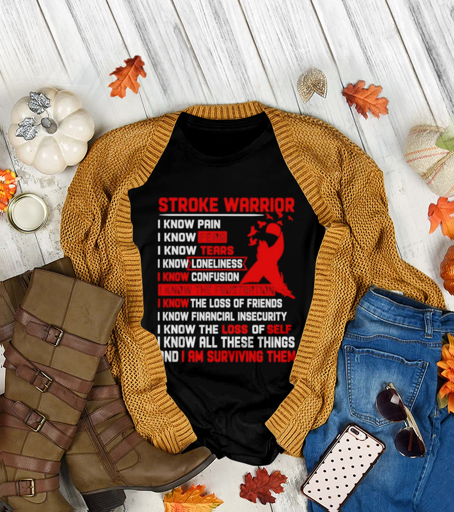 Stroke Warrior I Know Pain Fear Tears Loneliness Confusion Frustration Loss of Friends Financial Insecurity Loss of Self Surviving Red Ribbon T-Shirt