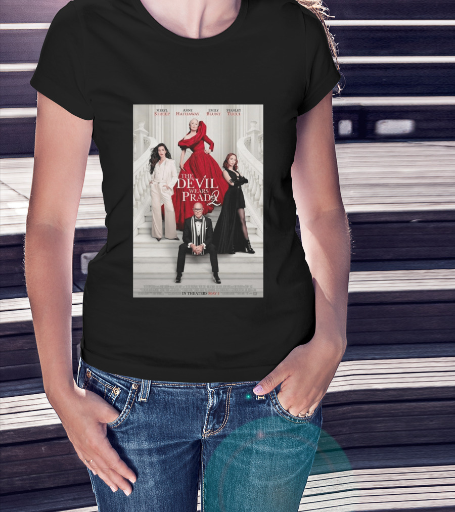 Meryl Streep Anne Hathaway Emily Blunt Stanley Tucci The Devil Wears Prada 2 In Theaters May 1 2026 T-Shirt