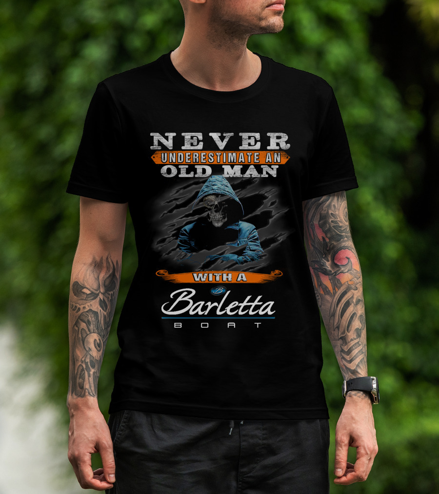 NEVER UNDERESTIMATE AN OLD MAN WITH A BARLETTA BOAT T-Shirt