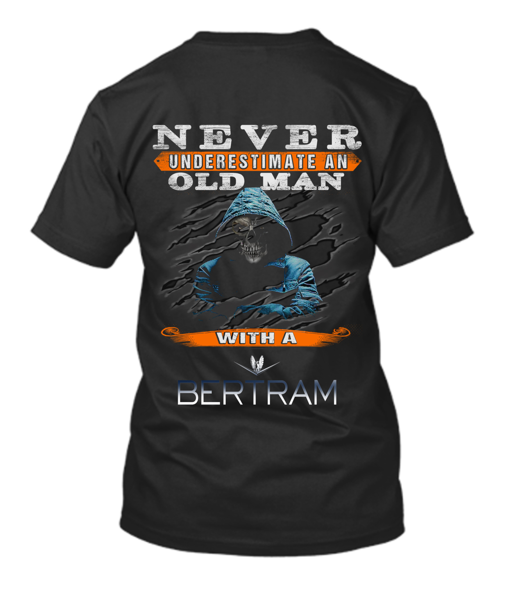 NEVER UNDERESTIMATE AN OLD MAN WITH A BERTRAM T-Shirt