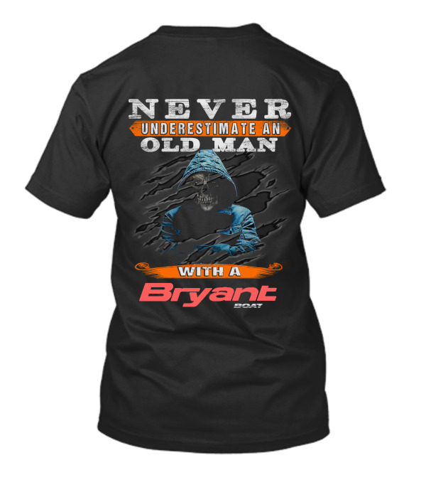 NEVER UNDERESTIMATE AN OLD MAN WITH A BRYANT BOAT T-Shirt