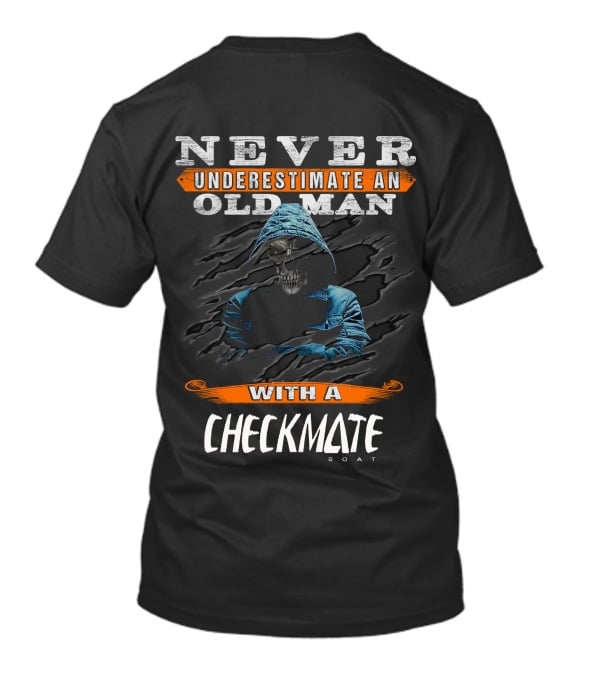 NEVER UNDERESTIMATE AN OLD MAN WITH A CHECKMATE BOAT T-Shirt