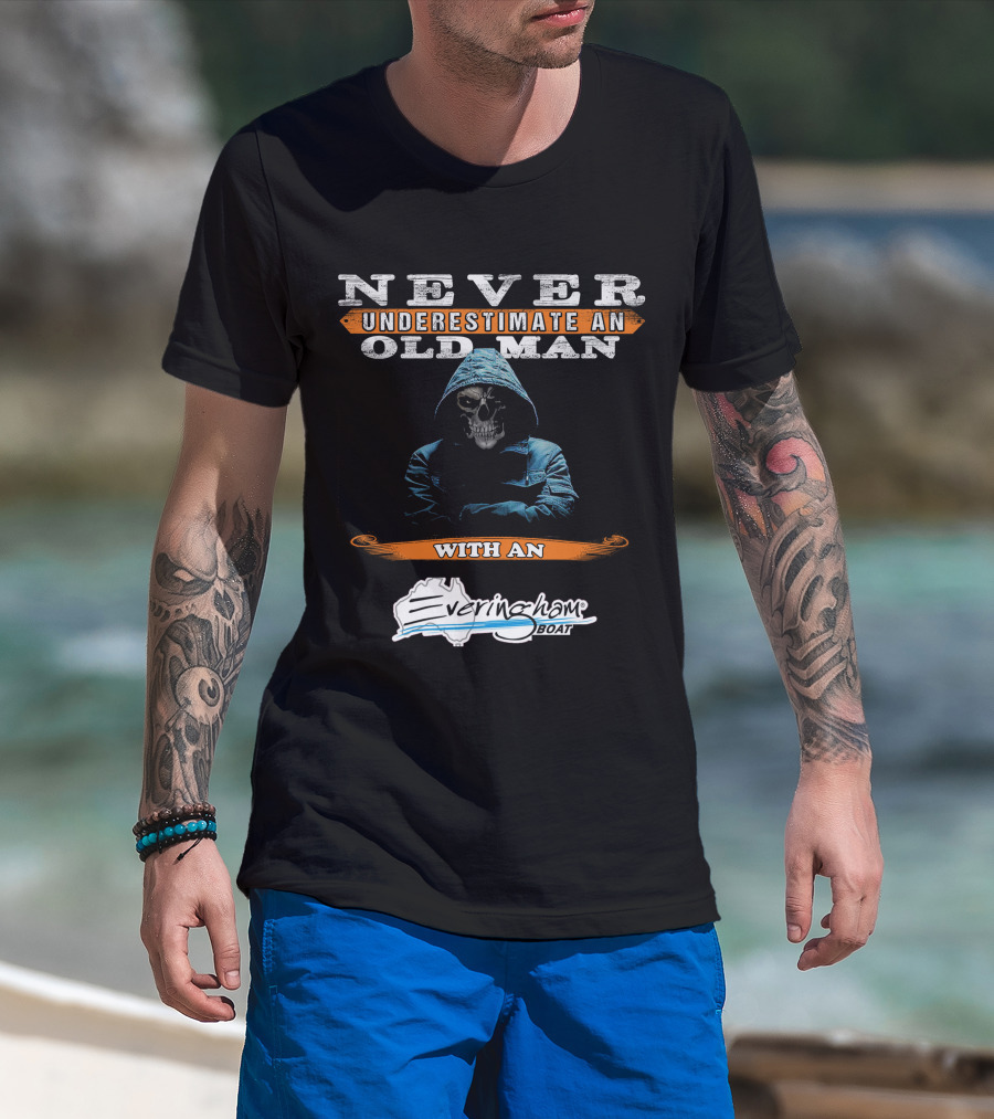 NEVER UNDERESTIMATE AN OLD MAN WITH AN Everingham Boat T-Shirt