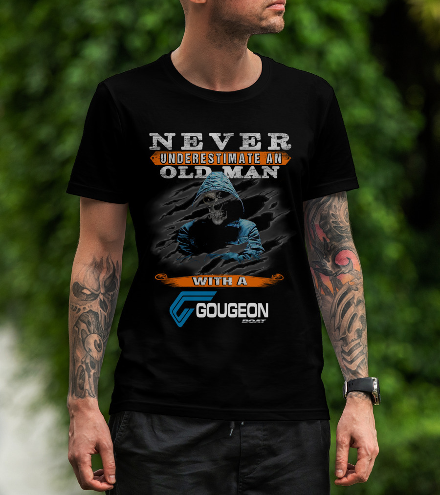 NEVER UNDERESTIMATE AN OLD MAN WITH A GOUGEON BOAT T-Shirt