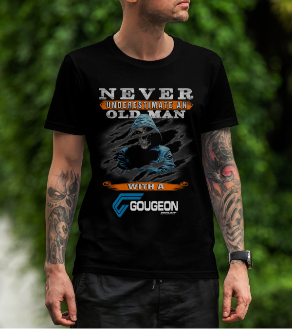 NEVER UNDERESTIMATE AN OLD MAN WITH A GOUGEON BOAT T-Shirt