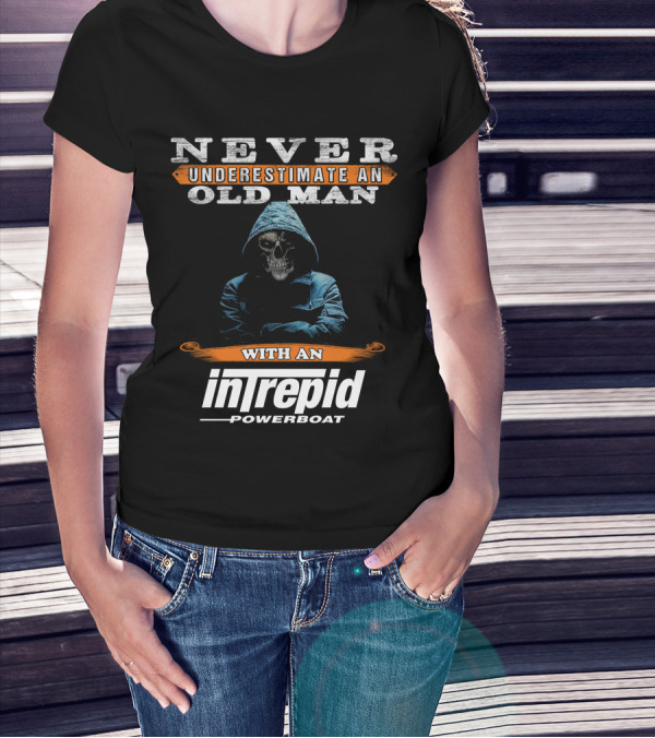 NEVER UNDERESTIMATE AN OLD MAN WITH AN INTREPID POWERBOAT T-Shirt