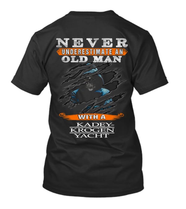 NEVER UNDERESTIMATE AN OLD MAN WITH A KADEY-KROGEN YACHT T-Shirt