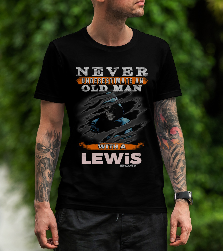 Never Underestimate An Old Man With A Lewis Boat Skull T-Shirt