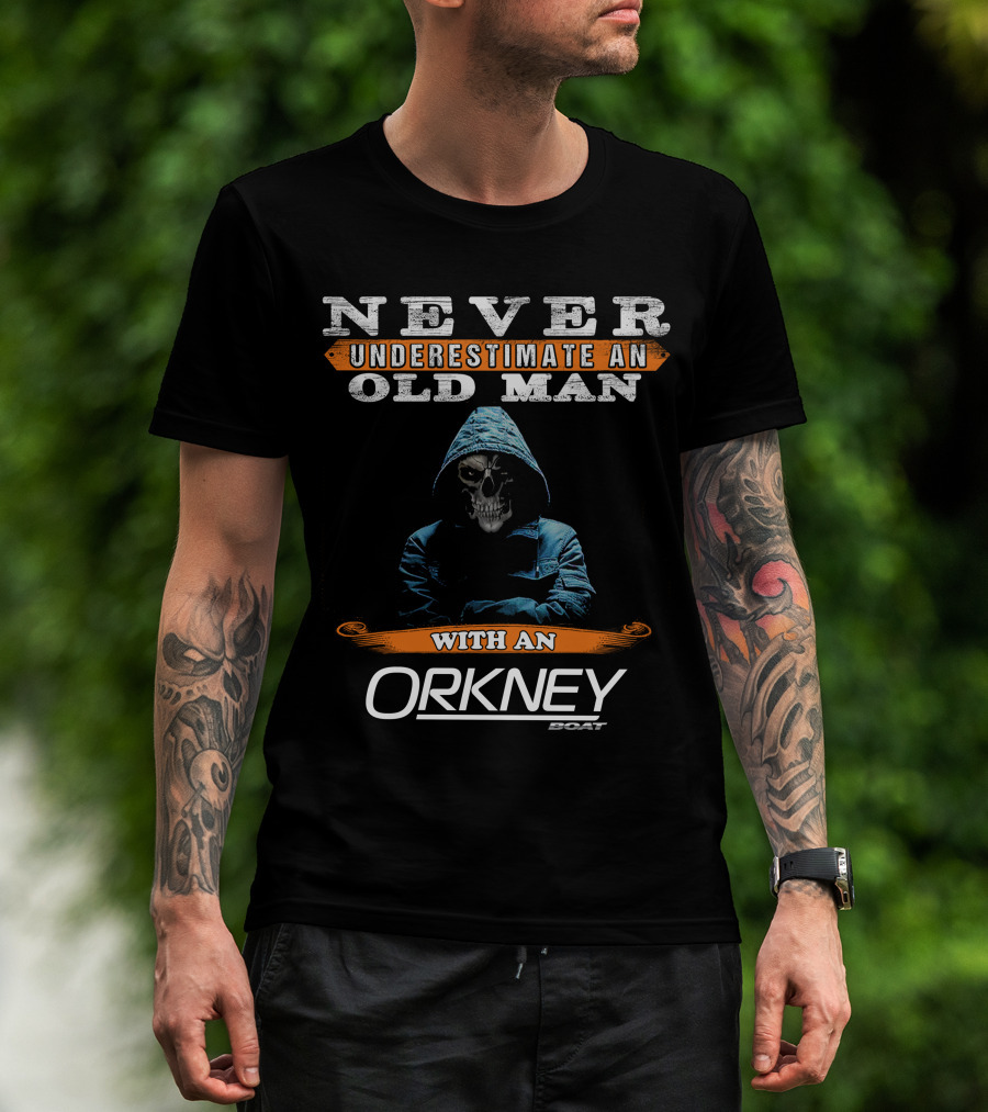 Never Underestimate An Old Man With An Orkney Boat T-Shirt