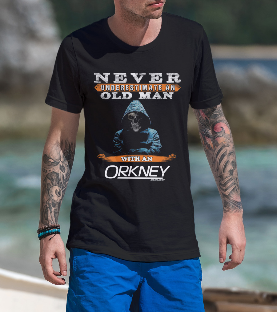 Never Underestimate An Old Man With An Orkney Boat T-Shirt