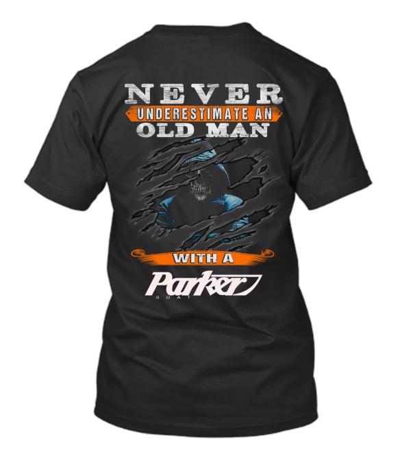 NEVER UNDERESTIMATE AN OLD MAN WITH A PARKER BOAT T-Shirt