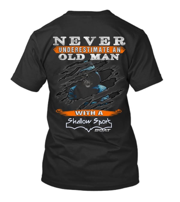 Never Underestimate An Old Man With A Shallow Sport Boat T-Shirt