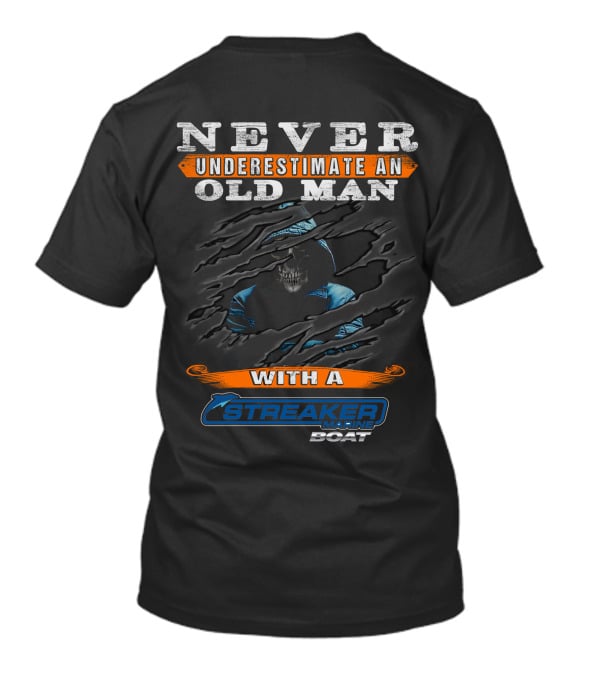 NEVER UNDERESTIMATE AN OLD MAN WITH A STREAKER MARINE BOAT T-Shirt