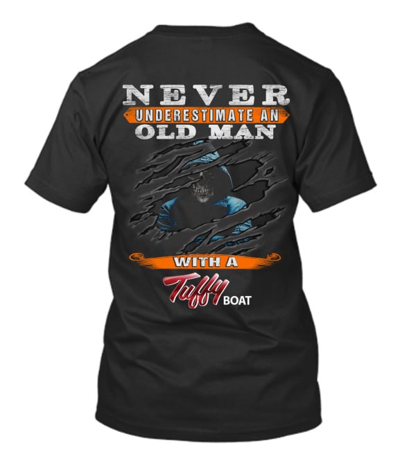 NEVER UNDERESTIMATE AN OLD MAN WITH A Tuffy BOAT T-Shirt