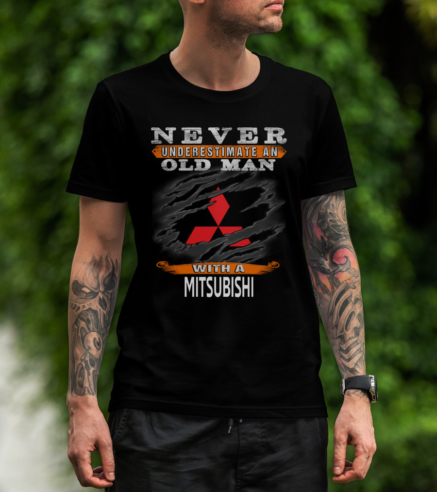 Never Underestimate An Old Man With A Mitsubishi T-Shirt