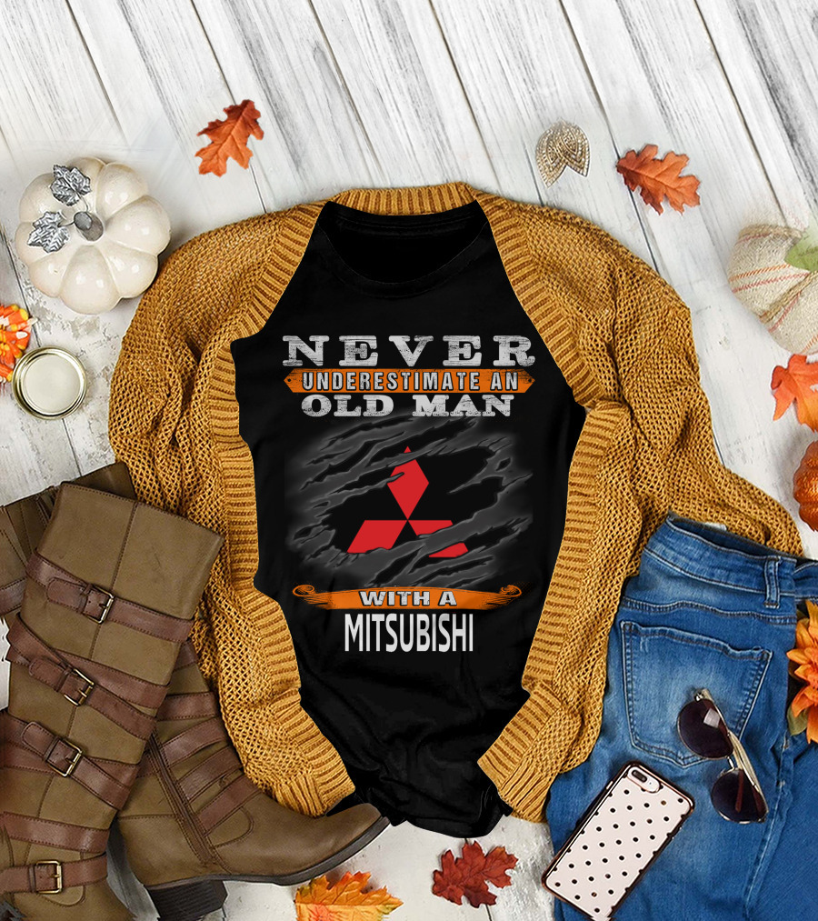 NEVER UNDERESTIMATE AN OLD MAN WITH A MITSUBISHI T-Shirt