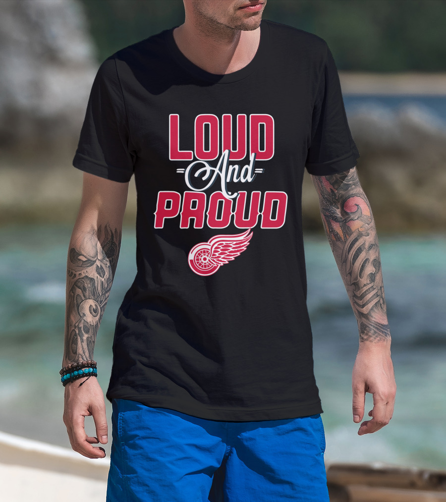 Loud And Proud Detroit Red Wings T-Shirt
