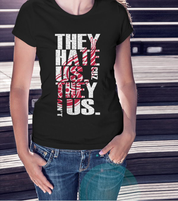 They Hate Us 'Cuz They Ain't Us Detroit Red Wings T-Shirt