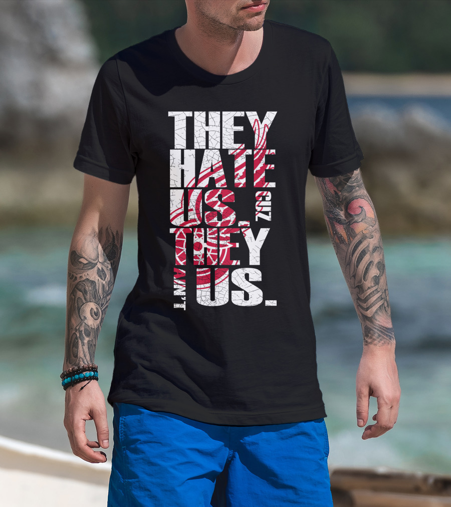 They Hate Us 'Cuz They Ain't Us Detroit Red Wings T-Shirt