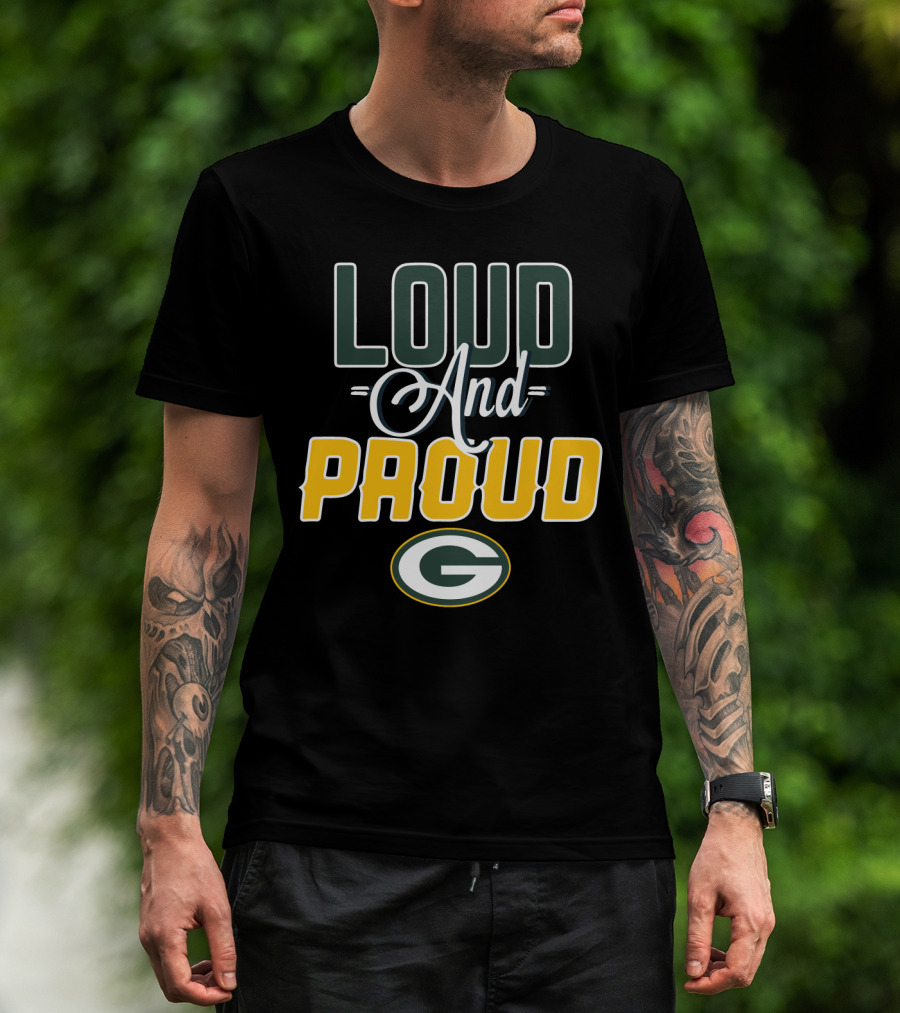 Loud And Proud Green Bay Packers G T-Shirt