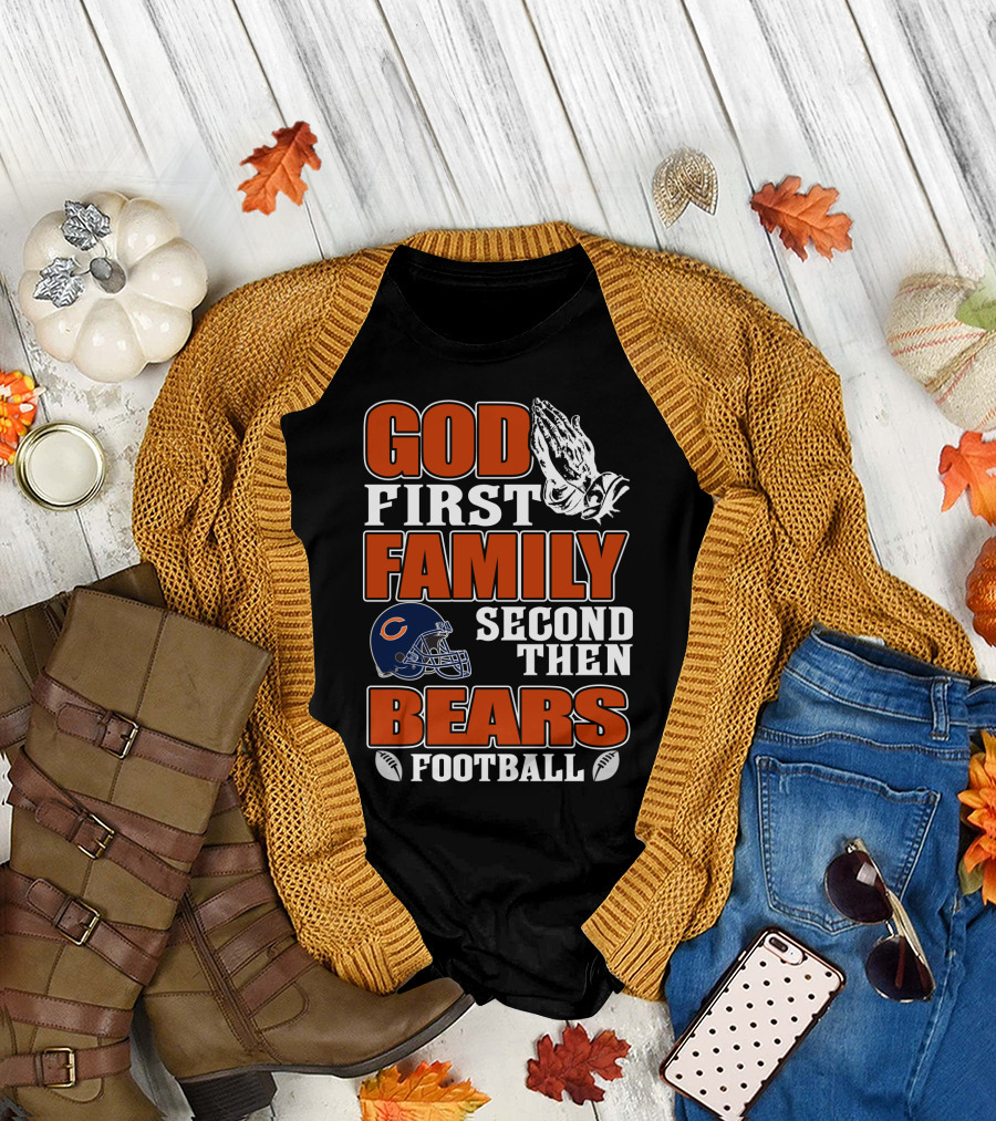 God First Family Second Then Bears Football Chicago Bears T-Shirt
