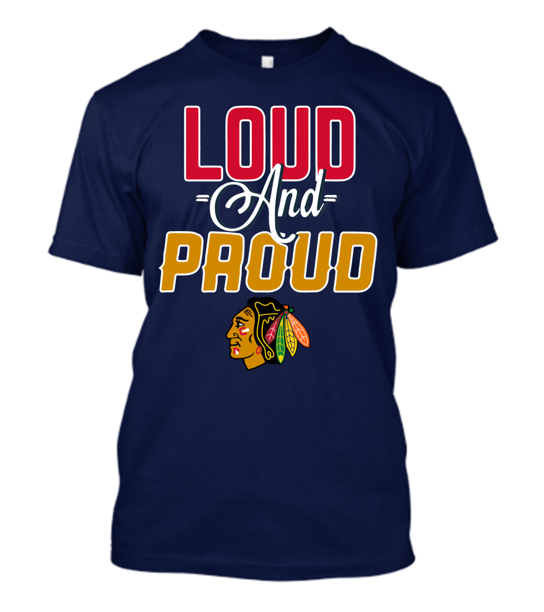 Chicago Blackhawks Loud And Proud T-Shirt