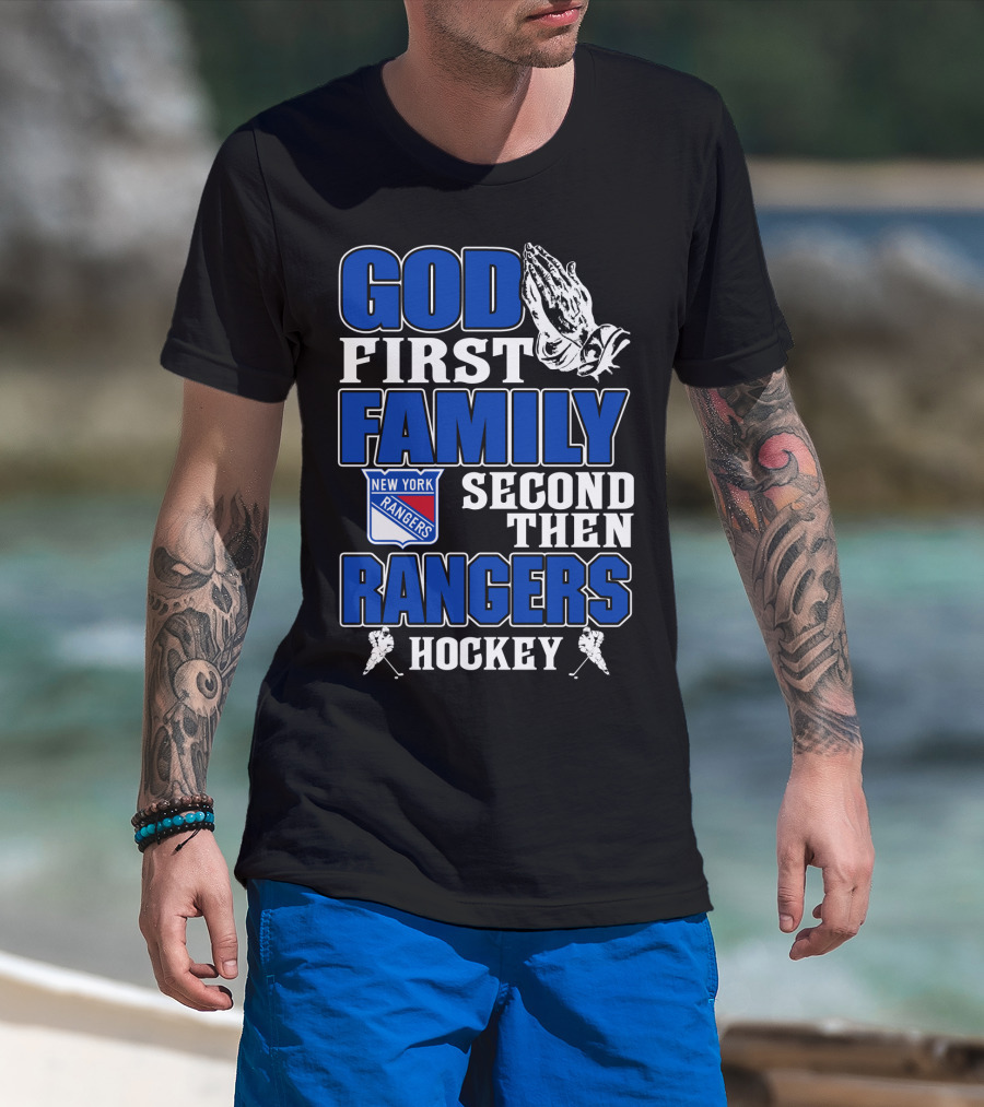 God First Family Second Then New York Rangers Hockey T-Shirt