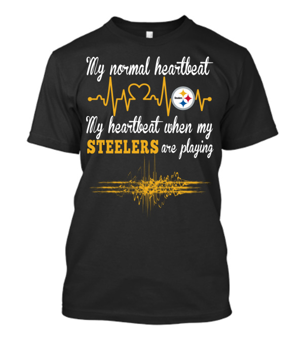 My Heartbeat When My Pittsburgh Steelers Are Playing T-Shirt