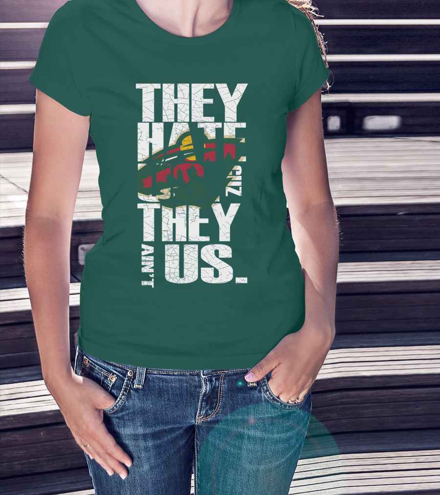 They Hate Us They Ain't Us Minnesota Wild T-Shirt