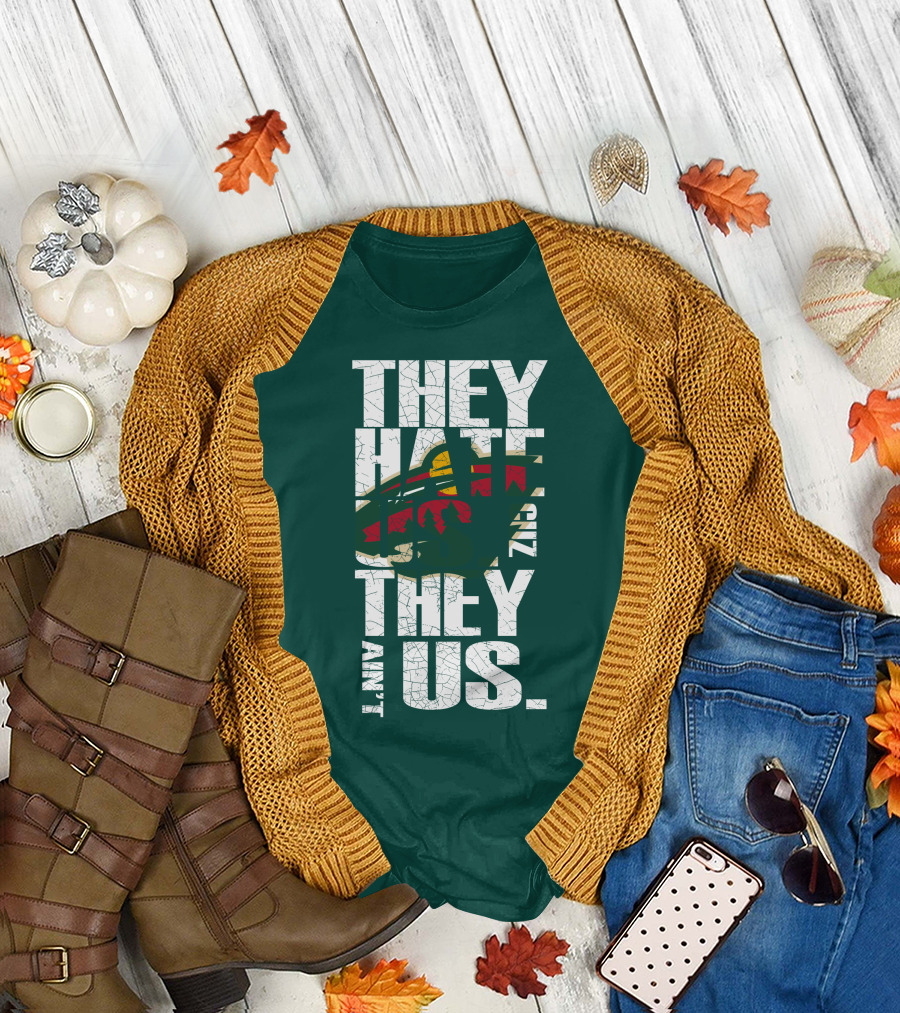 They Hate Us They Ain't Us Minnesota Wild T-Shirt