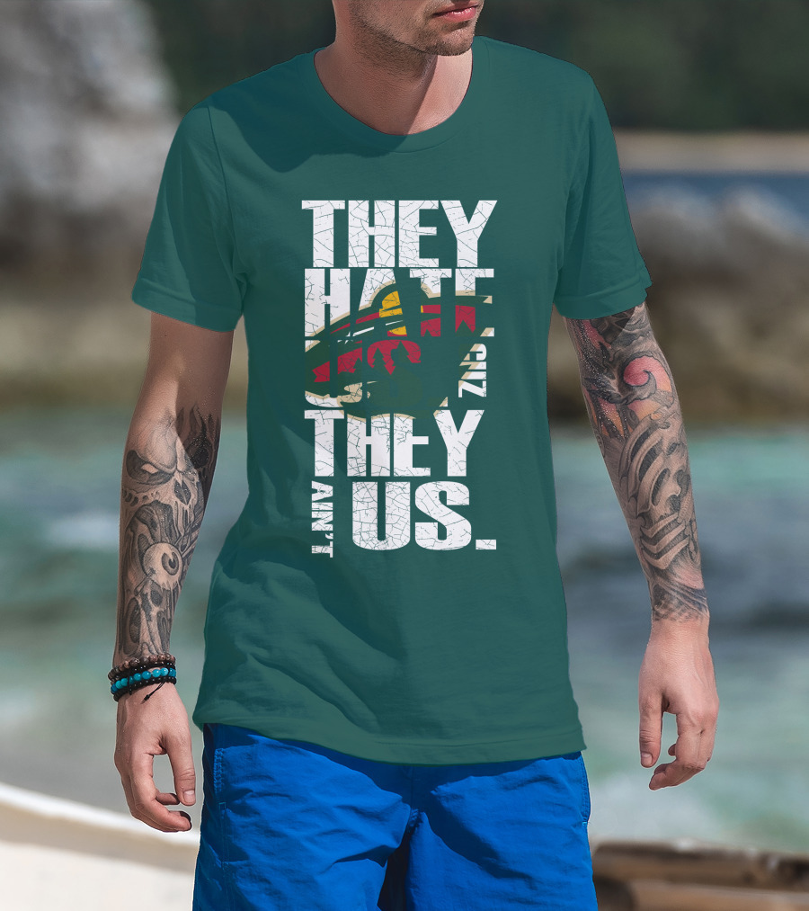 They Hate Us They Ain't Us Minnesota Wild T-Shirt