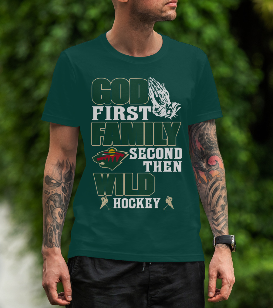 God First Family Second Then Minnesota Wild Hockey T-Shirt