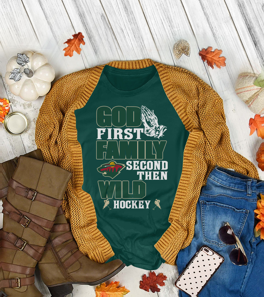 God First Family Second Then Minnesota Wild Hockey T-Shirt
