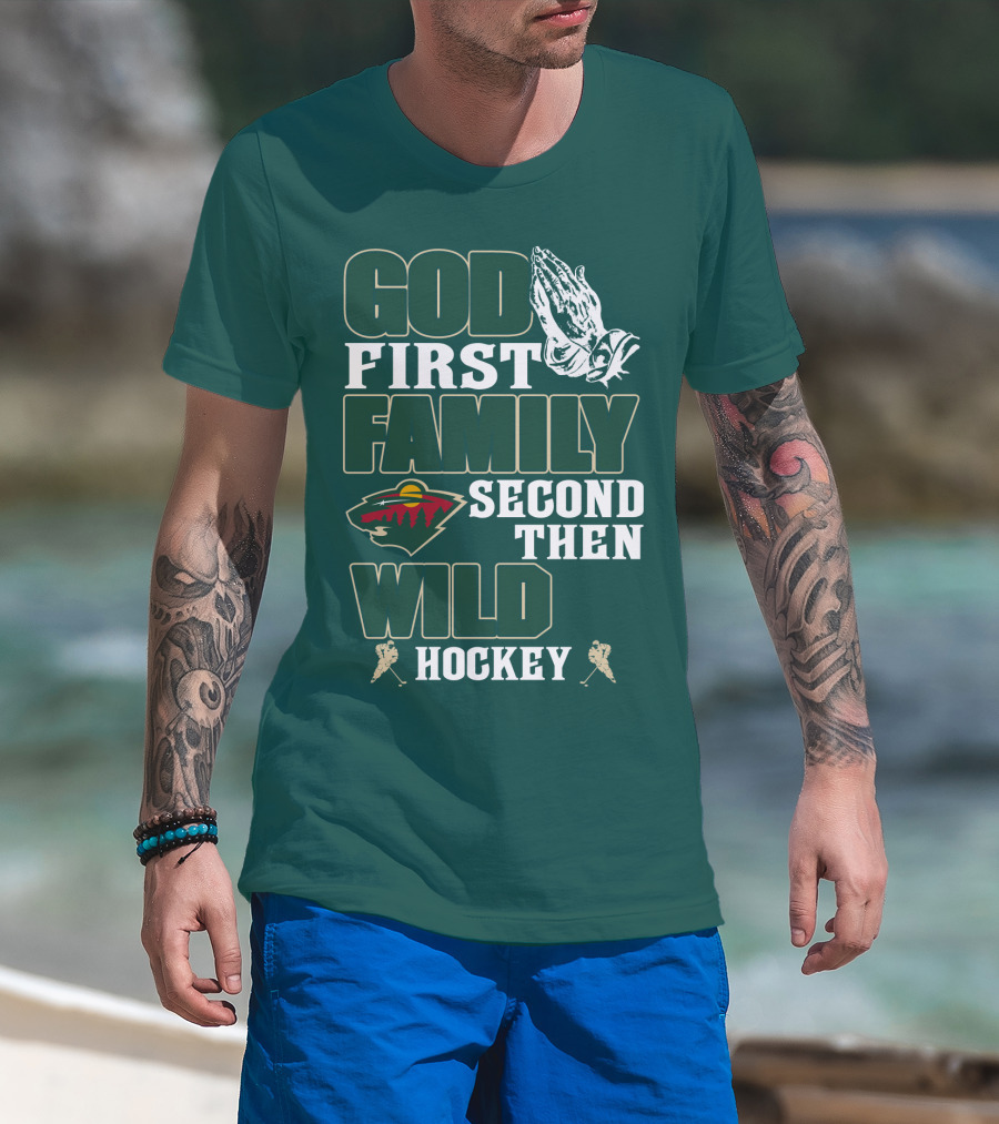 God First Family Second Then Minnesota Wild Hockey T-Shirt