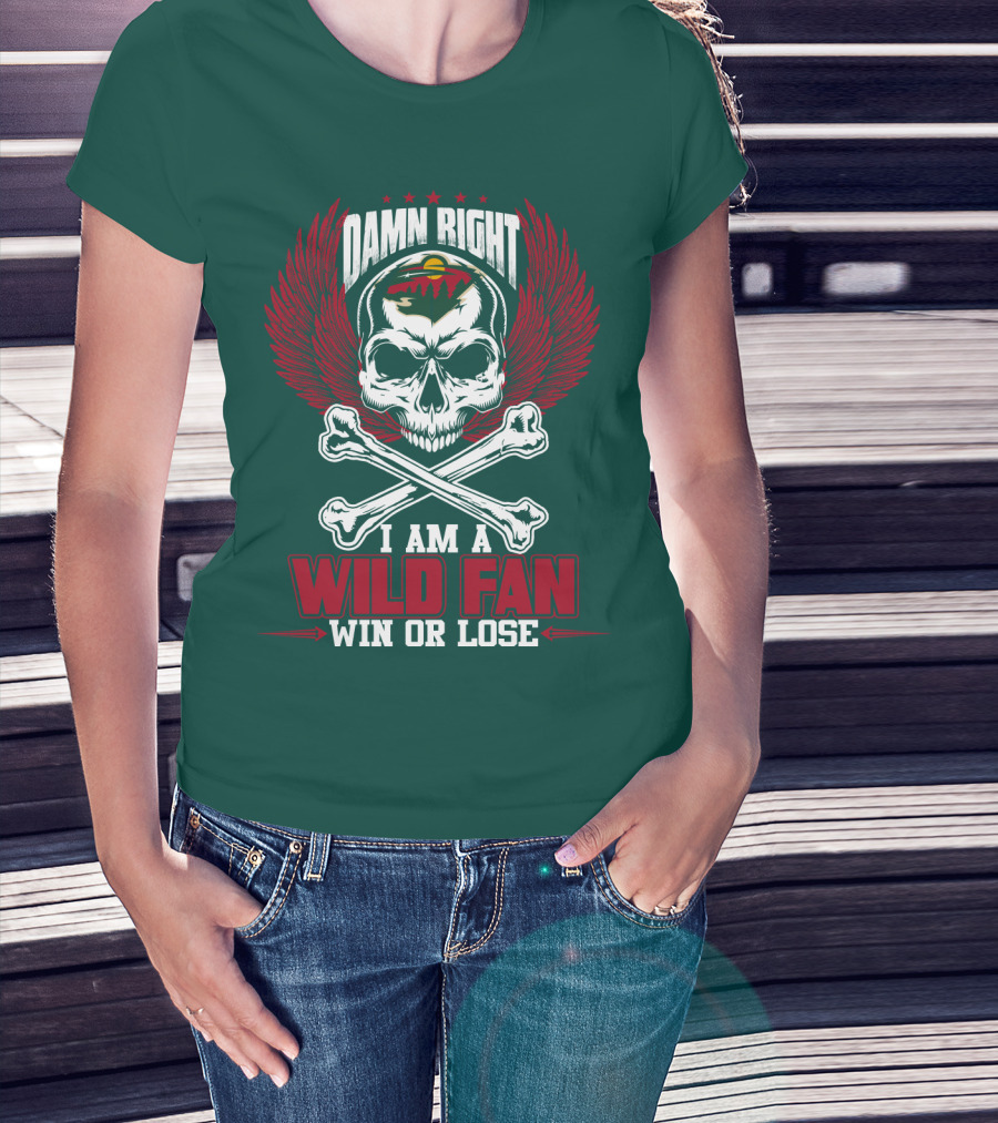 Damn Right I Am A Wild Fan Win Or Lose T-Shirt