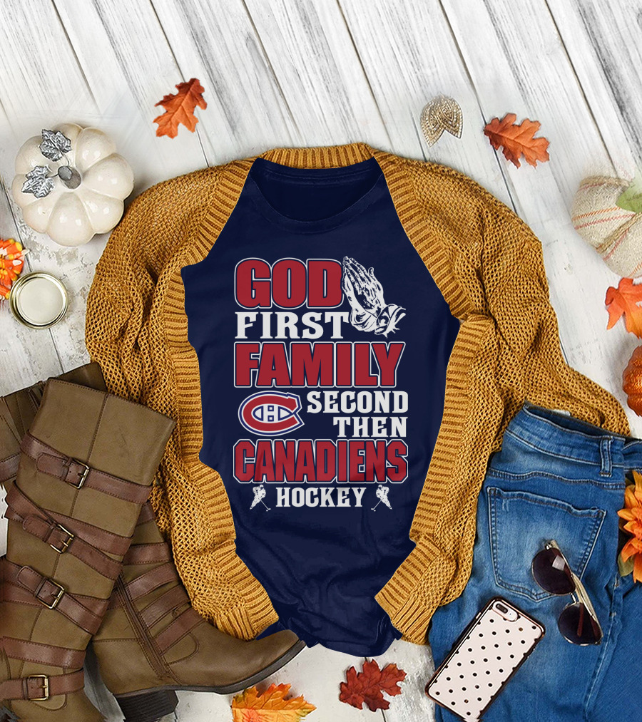 God First Family Second Then Canadiens Hockey Montreal Canadiens T-Shirt